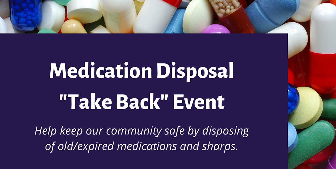 Medication disposal take back event is April 30. 